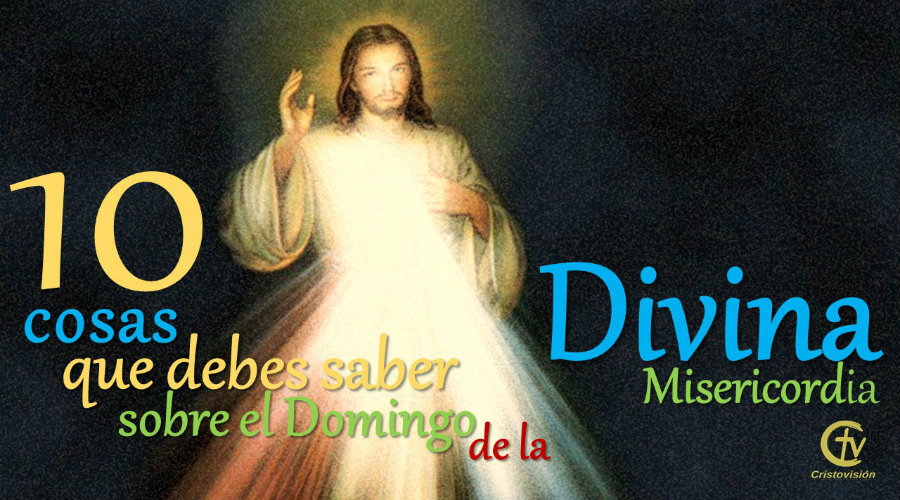 10 cosas que debes saber sobre el Domingo de la Divina Misericordia