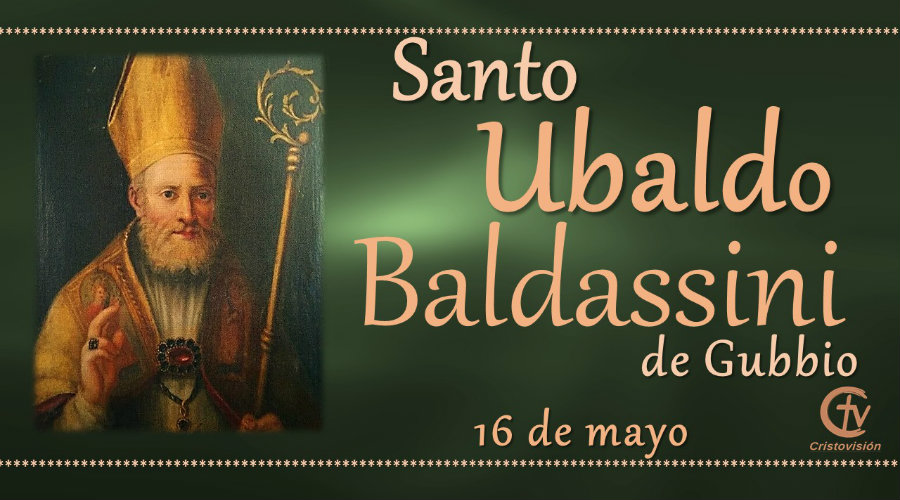 SANTO DEL DÍA || Ubaldo Baldassini de Gubbio, Santo