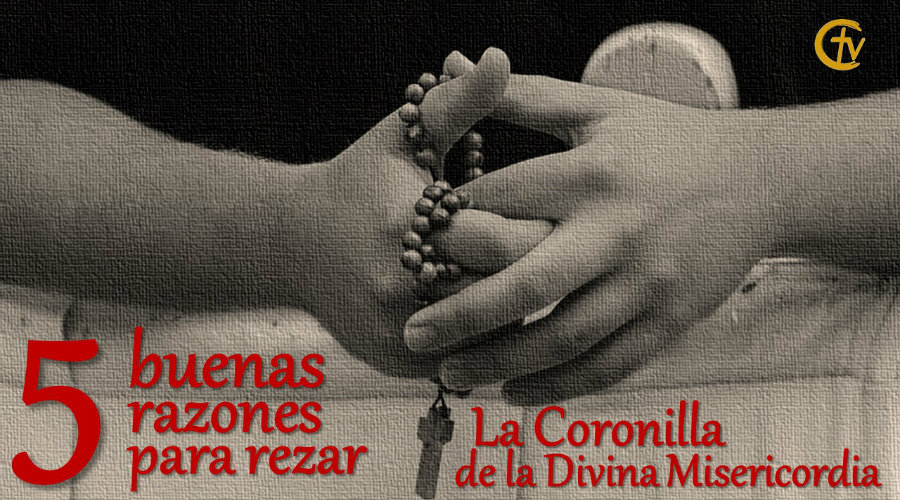 5 buenas razones para rezar la Coronilla de la Divina Misericordia