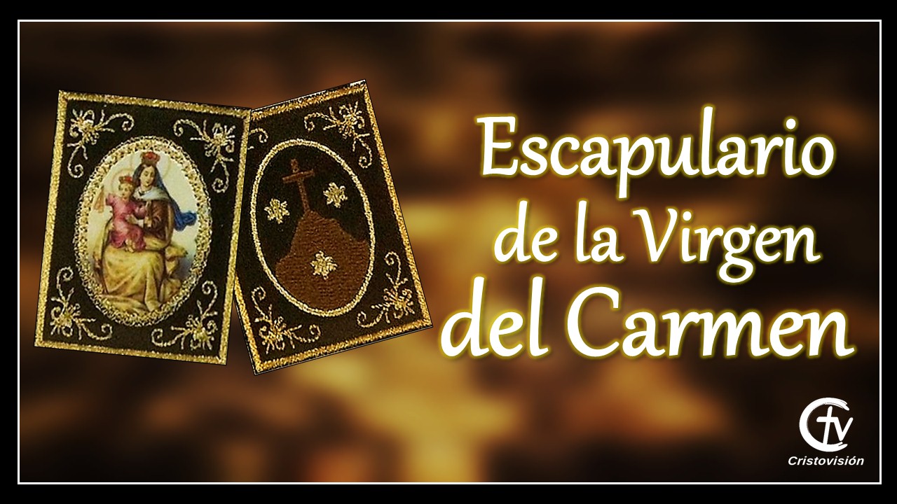 El Escapulario de la Virgen del Carmen