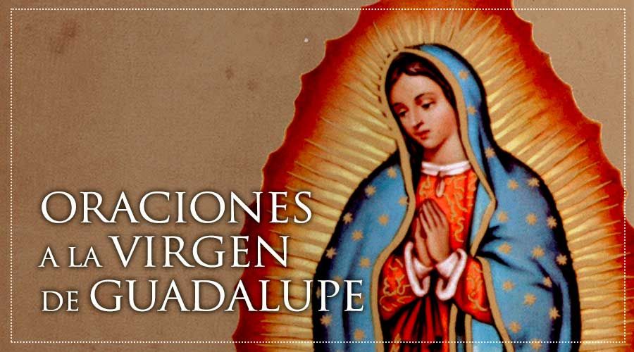 Oraciones a la Virgen de Guadalupe