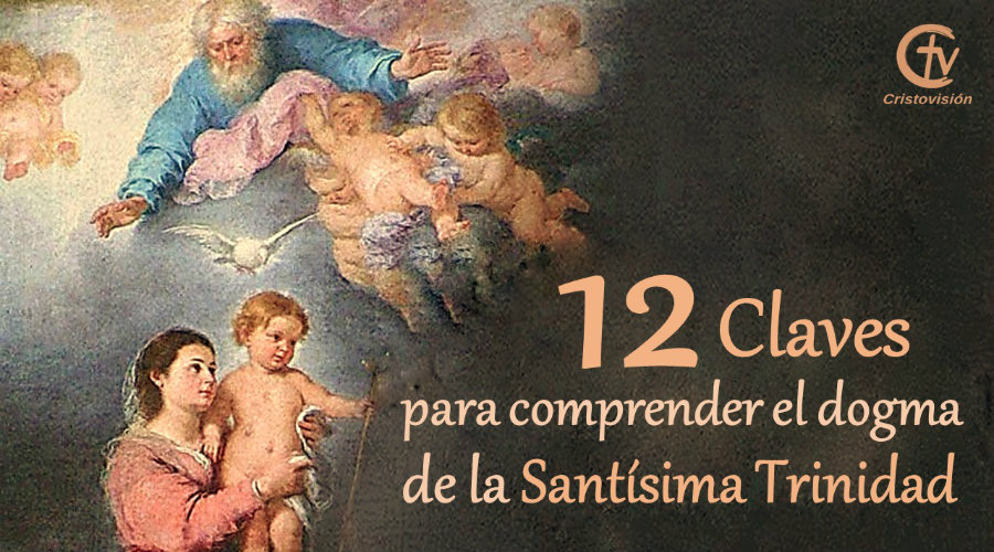 12 claves para comprender el dogma de la Santísima Trinidad