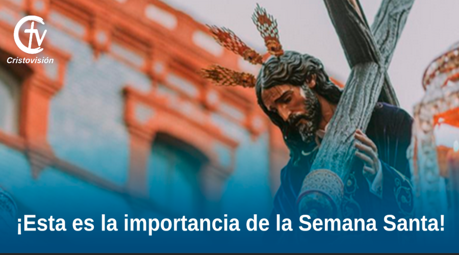 Importancia de la Semana Santa